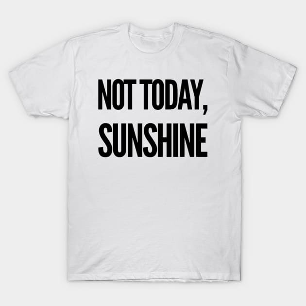 Not Today T-Shirt by That Cheeky Tee